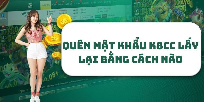 Hướng dẫn cách lấy lại mật khẩu tại K8cc 