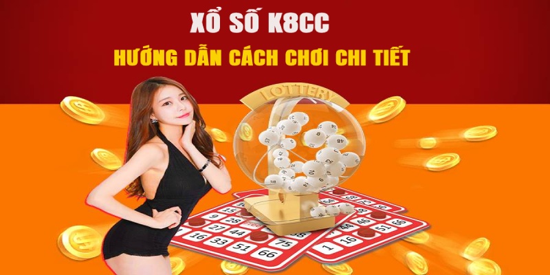 Quy trình chơi xổ số K8cc dành cho tân thủ