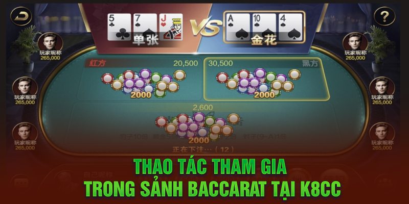 Thao tác tham gia trong sảnh Baccarat tại K8CC