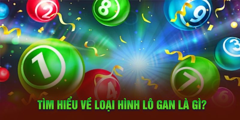 Tìm hiểu về loại hình lô gan là gì?