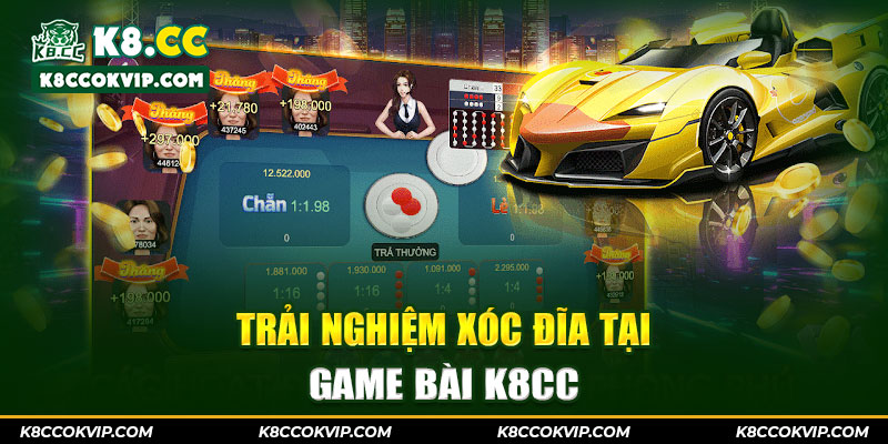 Trải nghiệm xóc đĩa tại game bài K8CC