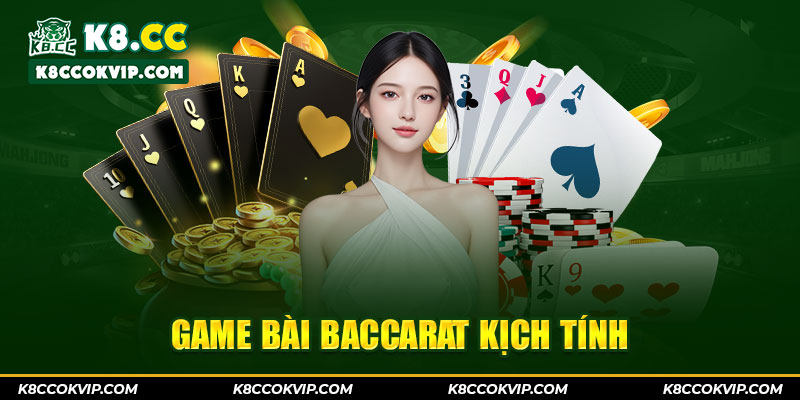 Game bài Baccarat kịch tính