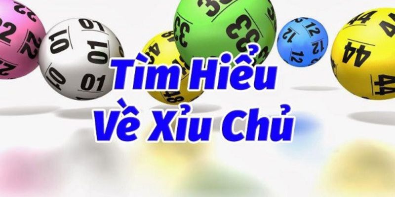 Xỉu Chủ là gì và có những hình thức nào?