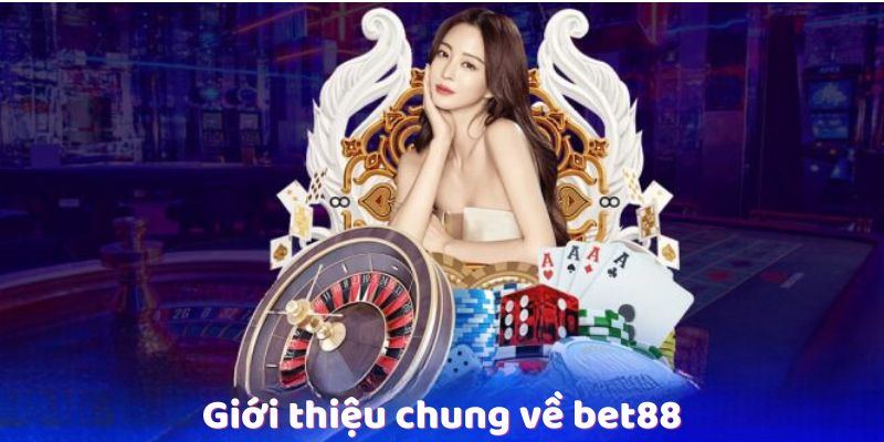 Giới thiệu chung về bet88