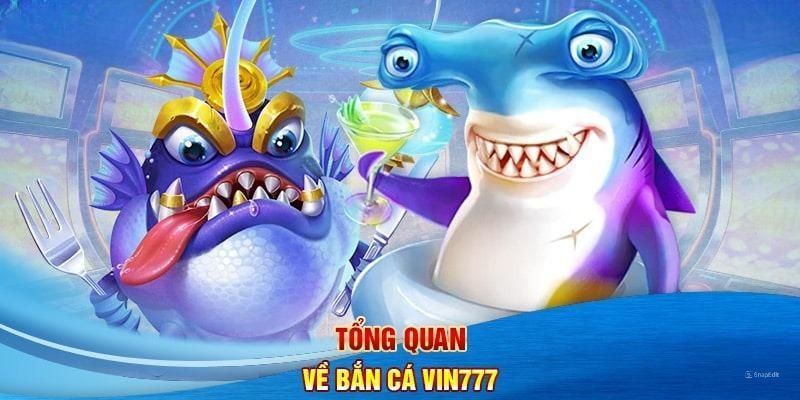 Giới thiệu đôi nét về trò chơi bắn cá trực tuyến tại VIN777